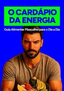 O Cardápio da Energia — A Alimentação Masculina que Reativa sua Força, Testosterona e Foco Naturalmente