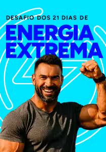 Desafio dos 21 Dias de Energia Extrema — Transforme Seu Corpo, Sua Mente e Sua Potência Natural em Apenas 3 Semanas