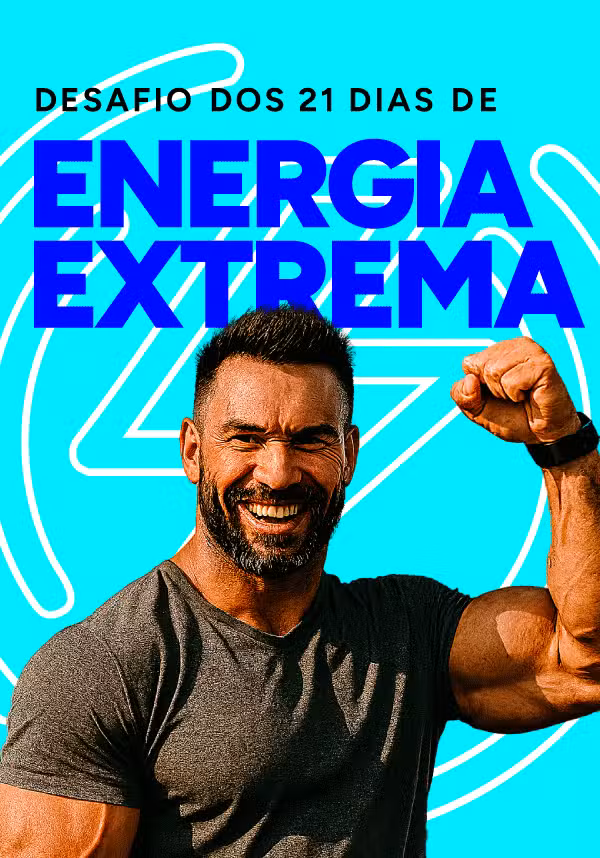 Desafio dos 21 Dias de Energia Extrema — Transforme Seu Corpo, Sua Mente e Sua Potência Natural em Apenas 3 Semanas