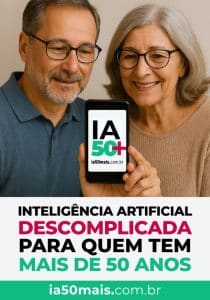 Inteligência Artificial Descomplicada Para Quem Tem Mais de 50 Anos