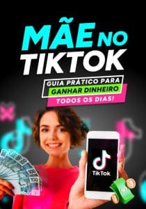 Mãe no TikTok: Guia Prático Para Ganhar Dinheiro Todos os Dias!