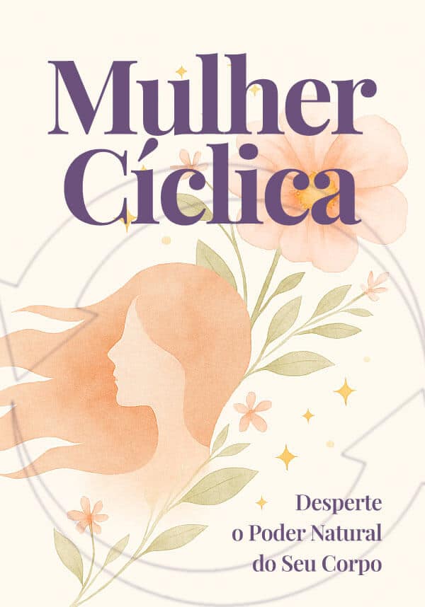 Mulher Cíclica: Desperte o Poder Natural do Seu Corpo