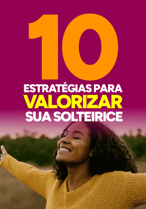 Quem Somos 32 10 Estratégias para Valorizar Sua Solteirice