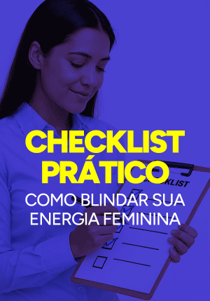 Quem Somos 44 CheckList Prático - Como Blindar Sua Energia Feminina