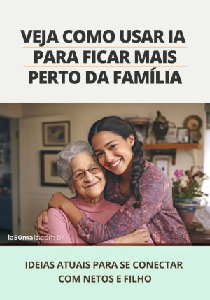 Quem Somos 18 Veja Como usar IA Para Ficar Mais Perto da Família